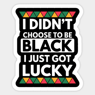 Black History I Just Got Lucky African Pride Sticker